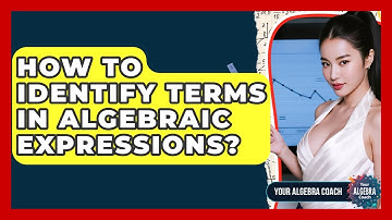 How To Identify Terms In Algebraic Expressions? - Your Algebra Coach
