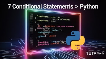 7 Types of Conditional Statements in Python | From Basic to Advanced | Tuta Tech