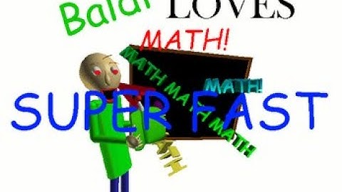 Baldi Loves Math SUPER FAST EDITION  - Baldi Mod