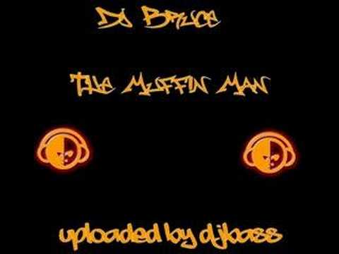 DJ Bruce - The Muffin Man DJ Bruce - The Muffin Man