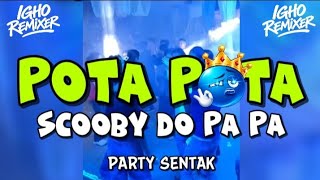 Download lagu POTA POTA x SCOOBY DO PA PA🔥 PARTY SENTAK VIRAL🌴 IGHO REMIXER 2026