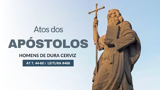 #466 HOMENS DE DURA CERVIZ AT 7, 44-60 | Diário Espiritual Canção Nova I Plano de Leitura I Atos