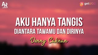 Aku Hanyalah Tangis Diantara Tawamu dan Dirinya - Denny Caknan (LIRIK) | DC MUSIK