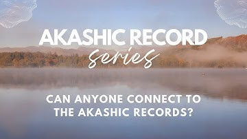 Can anyone connect to the Akashic Records? | Lorena Espiga Wellness