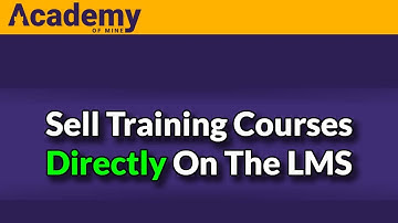 How To Sell Training Courses With Academy Of Mine LMS