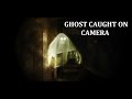 GHOST ~ Caught on Camera 19/10/2015