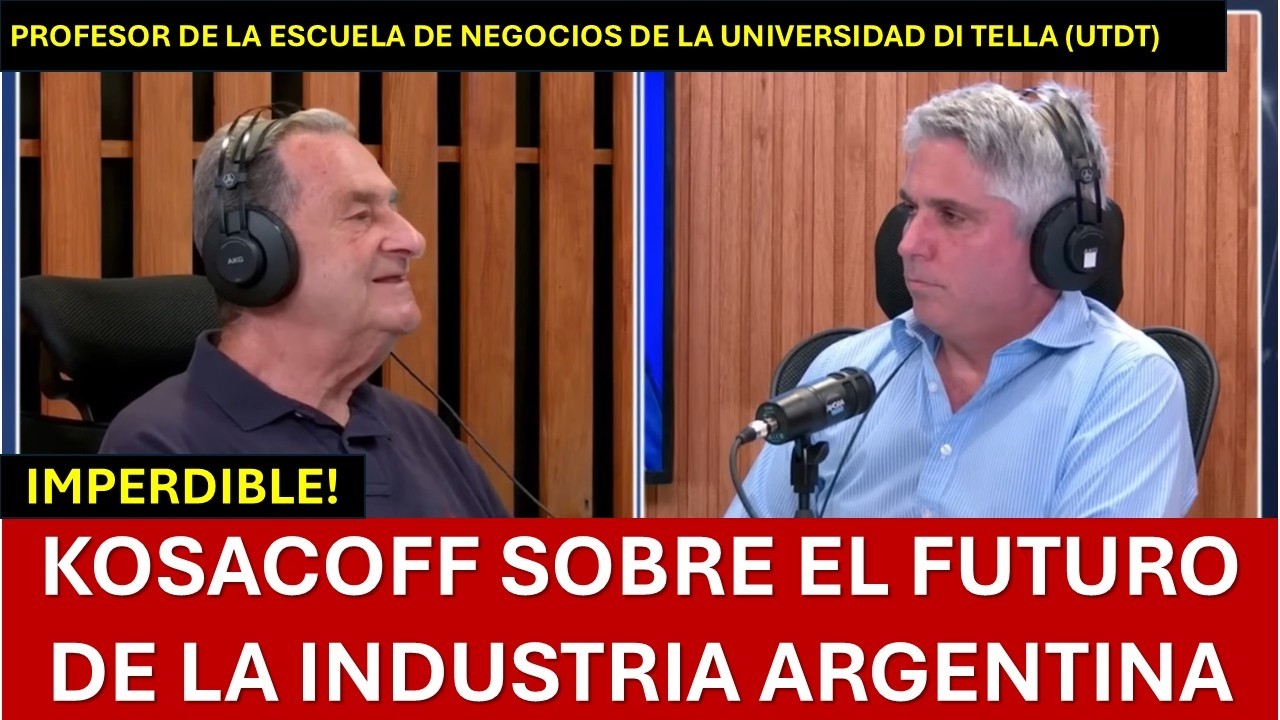 IMPERDIBLE: KOSACOFF sobre el FUTURO DE LA INDUSTRIA: “En Argentina hay que…” I Maxi Montenegro