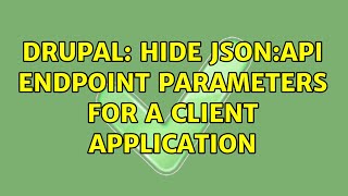 Drupal: hide JSON:API endpoint parameters for a client application