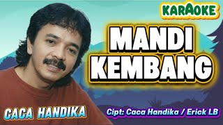 CACA HANDIKA - MANDI KEMBANG |  KARAOKE ORIGINAL