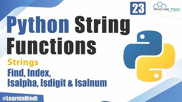 String Functions in Python-Find, Index, Isalpha, Isdigit & Isalnum Functions in Python