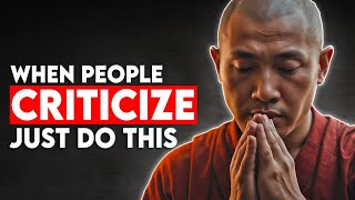 When People Criticize You, Just Do This | Buddhism