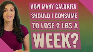 How many calories should I consume to lose 2 lbs a week?