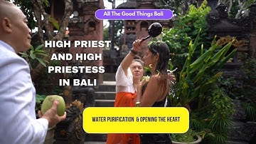 Water Purification & Heart Opening - Ceremony in Bali with High Priest and High Priestess