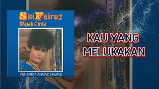 Kau Yang Melukakan  Siti Fairuz  S 