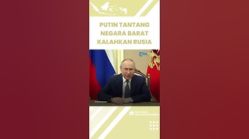 Presiden Putin Tantang Negara Barat Kalahkan Rusia di Medan Perang: Biarkan Mereka Mencoba