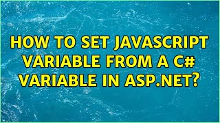 How to set javascript variable from a C# variable in asp.net? (3 Solutions!!)