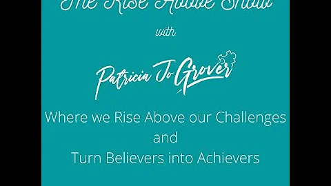 Episode 132 of "The Rise Above Show" with Patricia Jo Grover and guest Mel Mason!