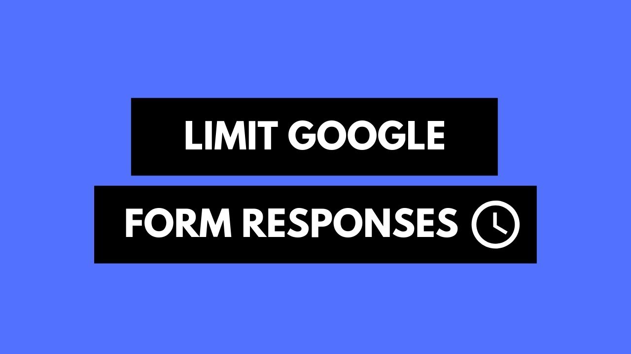 How To Limit Google Form Responses And Close Forms Automatically Youtube