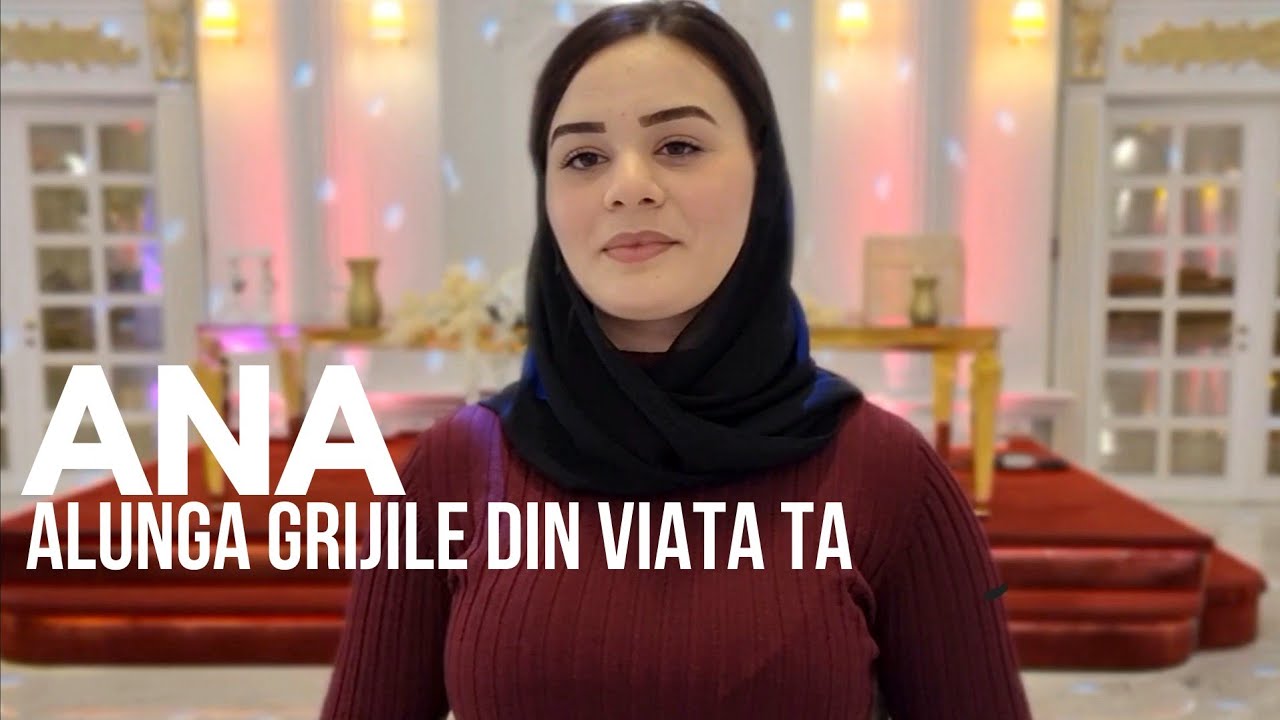 ANA - ALUNGA GRIJILE DIN VIATA TA