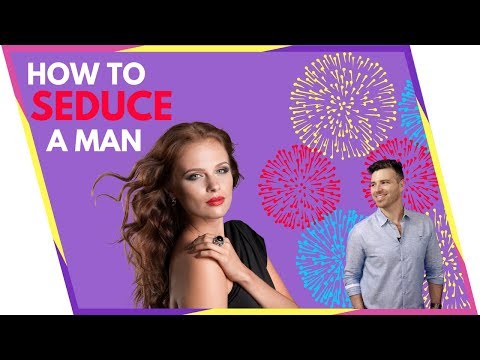 Video: How To Seduce Any Man