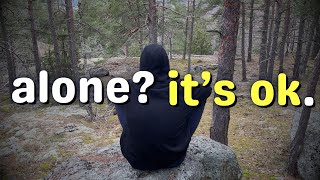 Why it's okay to be alone.