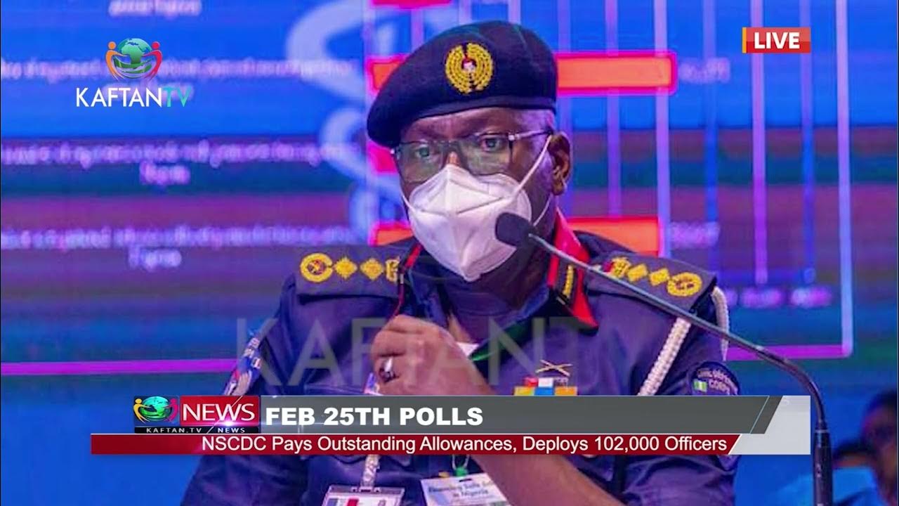 FEB 25TH POLLS: NSCDC Pays Outstandng Allowances, Deploys 102,000 Officers