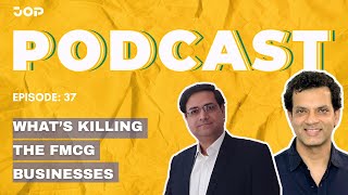 JOP Podcast Episode 37: What Is Killing FMCG Businesses with Sandeep Ray