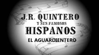 Miniatura de vídeo de "EL  AGUARDIENTERO - J.R. QUINTEO Y SUS FAMOSOS HISPANOS"