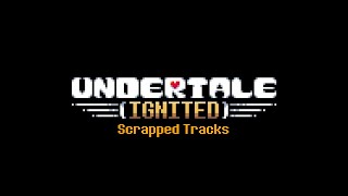 Undertale Ignited - My Unreleased/Scrapped Tracks