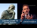 Jordan B. Peterson | Can we learn to think again? #CLIP