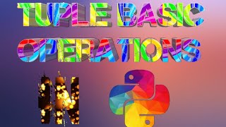 Tuple Basic Operations in Python