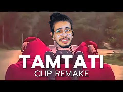 TAMTATI CLIP REMAKE 😂😂😂😂😂😂