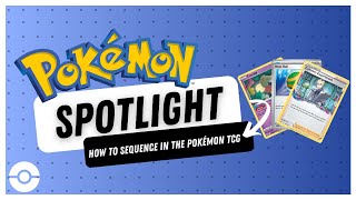 How to Sequence in the Pokémon TCG | Play! Pokémon Spotlight