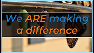 We ARE making a difference!
