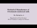 Method of Manufacture of Sweetened Condensed Milk - Ms. Haripriya. A
