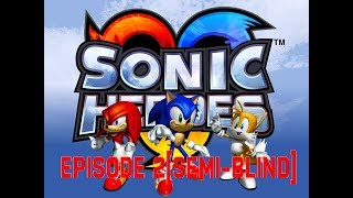 Sonic Heroes[∞] Team Sonic Ep:2 [Semi-Blind] @infiniteforce1097