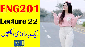 ENG201 Lecture 22 / VU Short Lecture / Business and Technical English Lecture 22 / G.M Official