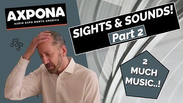 AXPONA 2022 - Sights & Sounds pt.2