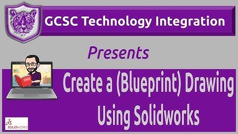 Create a Drawing (Blueprint) Using Solidworks