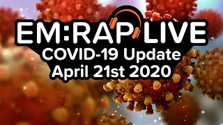 EM:RAP LIVE: COVID-19 Update | April 21st 2020