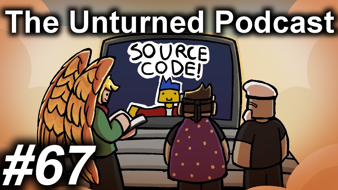 The Unturned Podcast Ep #67 - Source Code