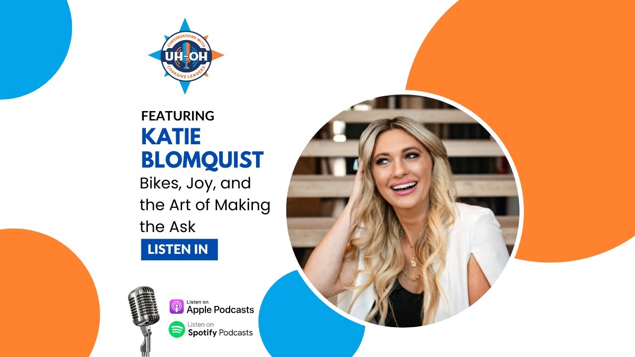 UH-OH Conversations with Cohesive Leaders - Bikes, Joy, and the Art of Making the Ask