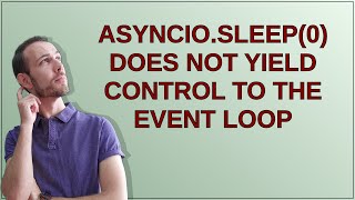 asyncio.sleep(0) does not yield control to the event loop