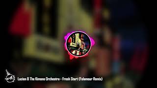 Lucien & The Kimono Orchestra - Fresh Start (Folamour Remix)