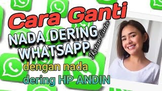 CARA GANTI NADA DERING PANGGILAN WHATSAPP DI HP ANDROID dengan nada dering hp Andin || ikatan cinta