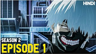 Tokyo Ghoul Season 2 Episode 1 Explained In Hindi     Recap