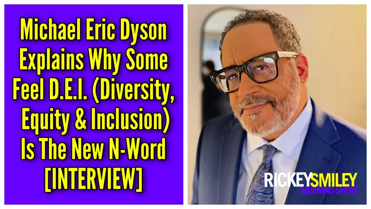 Michael Eric Dyson Explains Why Some Feel D.E.I. (Diversity, Equity & Inclusion) Is The New N-Word