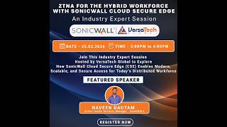 ZTNA for Hybrid Workforce | VersaTech & SonicWall CSE Webinar | Replace VPN with Zero Trust