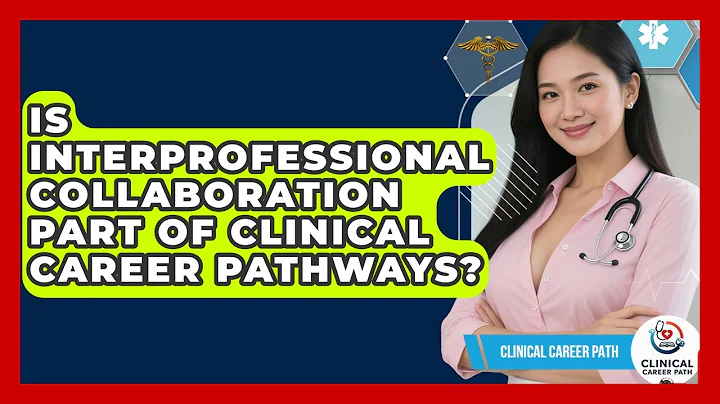 Is Interprofessional Collaboration Part of Clinical Career Pathways? - Clinical Career Path