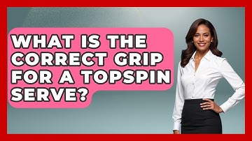 What Is The Correct Grip For A Topspin Serve? - Ping Pong Prodigy
